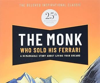 The Monk Who Sold His Ferrari: A story about how to connect with yourself